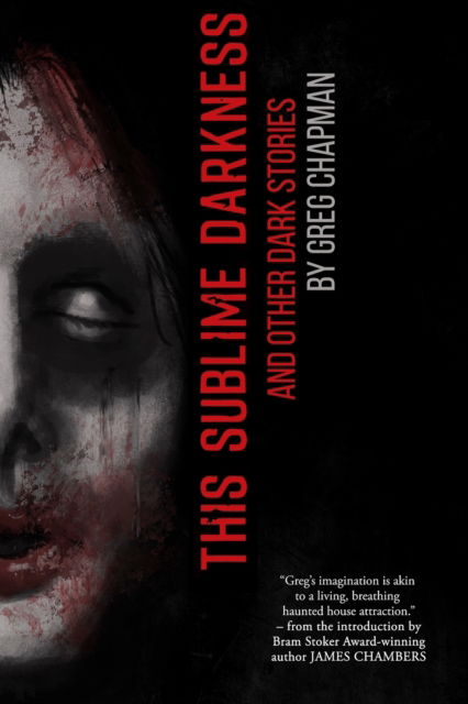 This Sublime Darkness: and Other Dark Stories - Greg Chapman - Books - Independently Published - 9798479970412 - February 7, 2022