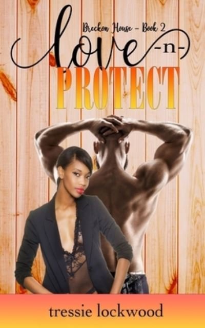 Love -n- Protect - Tressie Lockwood - Books - Independently Published - 9798497352412 - October 15, 2021