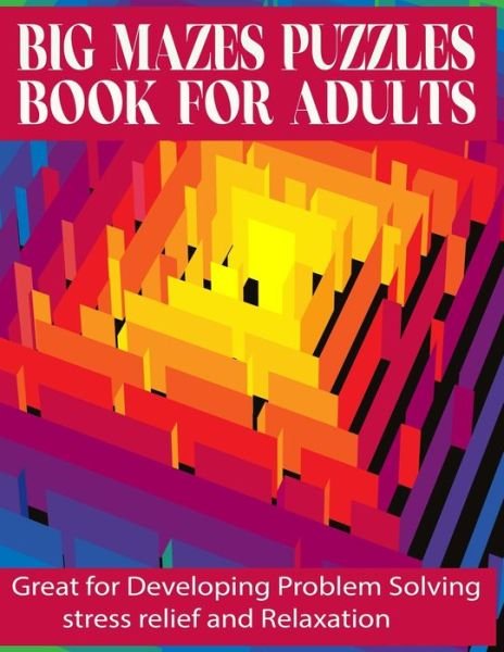 Cover for Kr Print House · Big Mazes Puzzles Book For Adults: Great for Developing Problem Solving, stress relief and Relaxation (Paperback Book) (2021)