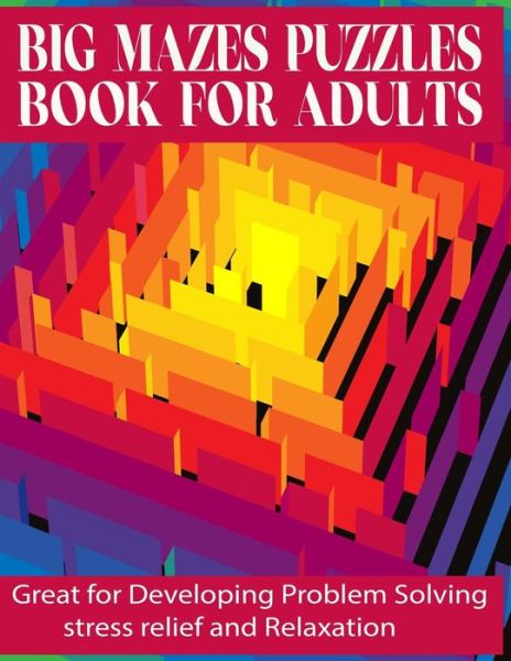 Cover for Kr Print House · Big Mazes Puzzles Book For Adults: Great for Developing Problem Solving, stress relief and Relaxation (Pocketbok) (2021)