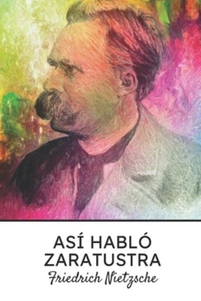 Cover for Friedrich Wilhelm Nietzsche · Asi hablo Zaratustra (Paperback Book) (2021)