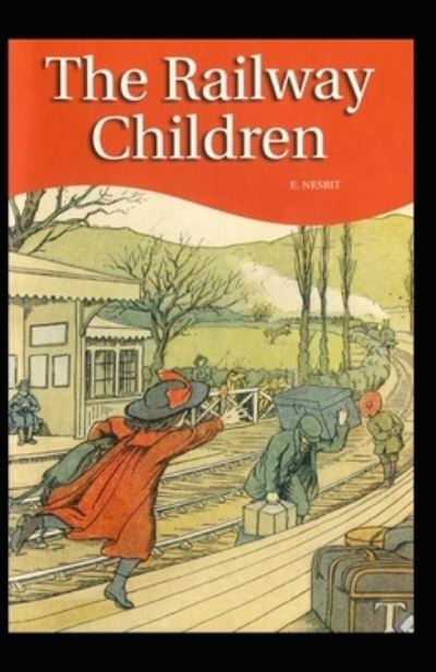 Cover for E Nesbit · The Railway Children: E. Nesbit (Classics, Children's Literature) [Annotated] (Pocketbok) (2021)