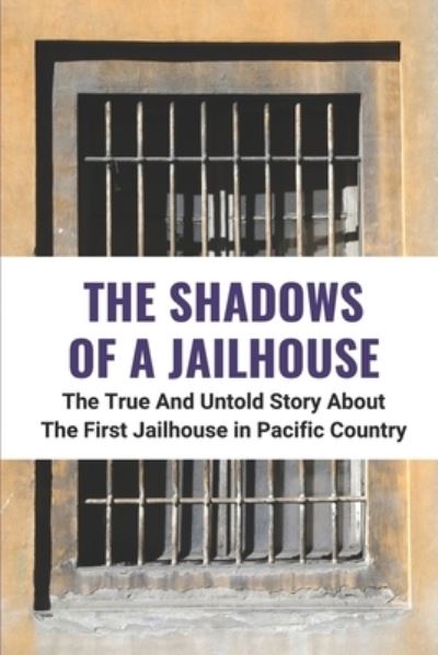 Cover for Tanna Steever · The Shadows Of A Jailhouse (Taschenbuch) (2021)