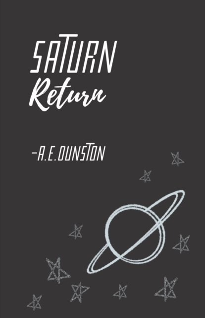 Cover for A E Dunston · Saturn Return - A.E.Dunston's Saturn Return Poetry (Pocketbok) (2021)