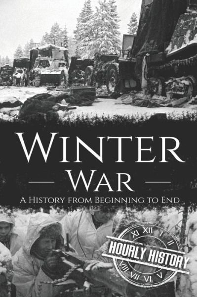 Cover for Hourly History · Winter War: A History from Beginning to End - World War 2 Battles (Paperback Bog) (2020)