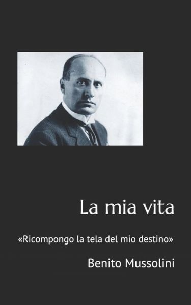 Cover for Benito Mussolini · La mia vita (Paperback Book) (2020)