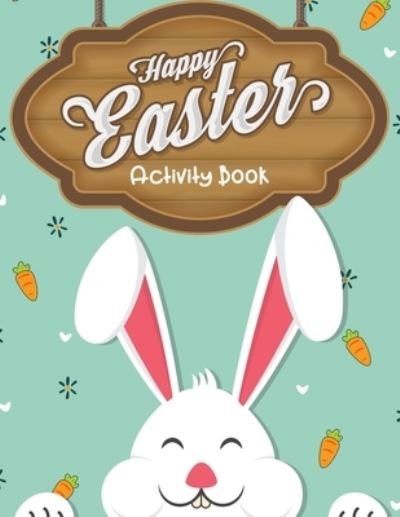 Happy Easter Activity Book - Ella Press - Boeken - Independently Published - 9798609030412 - 12 februari 2020
