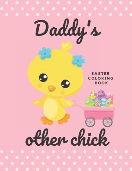 Cover for Yanna's Art and Publishing · Easter Coloring Book (Daddy's Other Chick) (Taschenbuch) (2020)