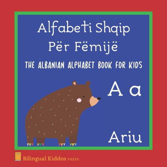 Cover for Bilingual Kiddos Press · The Albanian Alphabet Book For Kids (Paperback Book) (2020)