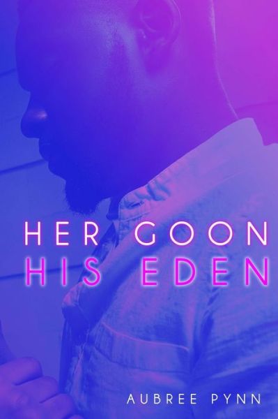 Cover for Aubree Pynn · Her Goon, His Eden (Paperback Book) (2020)