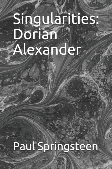 Cover for Paul Springsteen · Singularities: Dorian Alexander (Paperback Book) (2020)