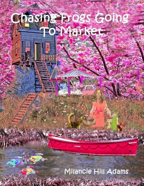 Cover for Milancie Hill Adams · Chasing Frogs Going To Market (Paperback Bog) (2020)