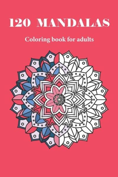 Cover for Mandala Coloring Book · 120 MANDALAS coloring book for adults (Paperback Book) (2020)