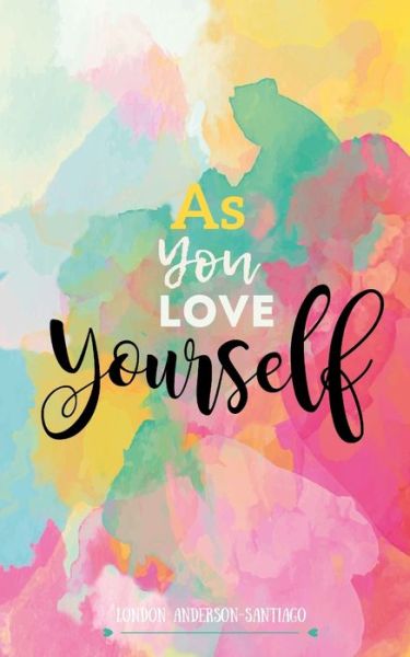 Cover for London Anderson-Santiago · As You Love Yourself (Paperback Book) (2020)