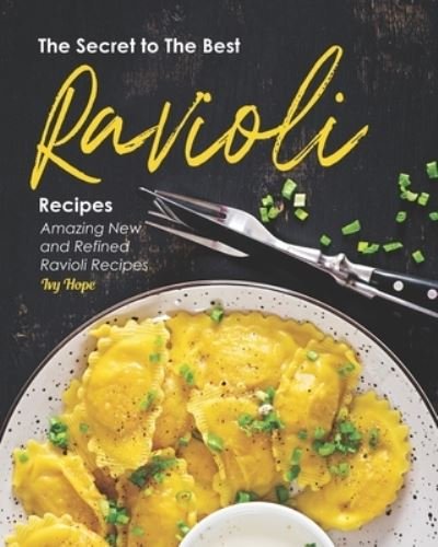 Cover for Ivy Hope · The Secret to The Best Ravioli Recipes (Paperback Bog) (2020)