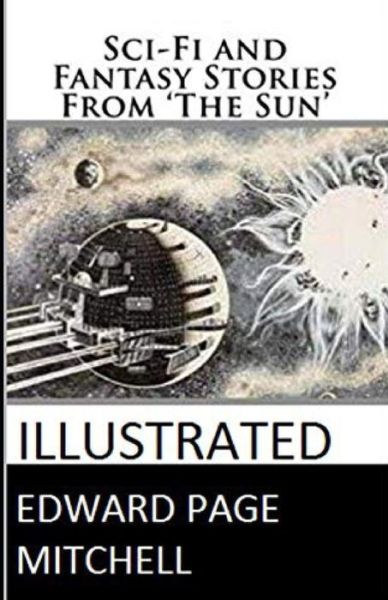 Cover for Edward Page Mitchell · Sci-Fi and Fantasy Stories From 'The Sun' Illustrated (Paperback Book) (2020)