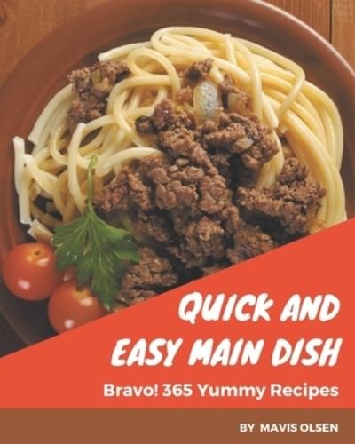 Cover for Mavis Olsen · Bravo! 365 Yummy Quick and Easy Main Dish Recipes (Taschenbuch) (2020)