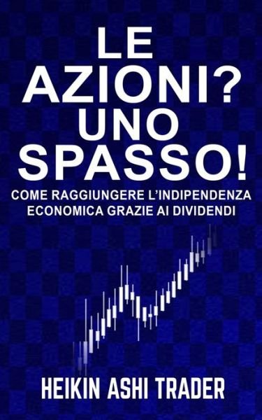 Cover for Heikin Ashi Trader · Le azioni? Uno spasso! (Paperback Book) (2020)