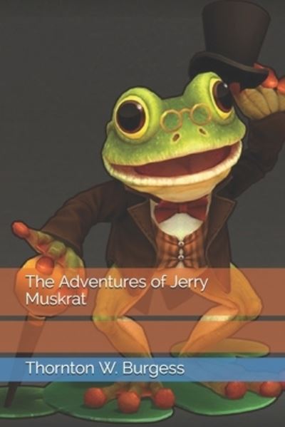 The Adventures of Jerry Muskrat - Thornton W Burgess - Książki - Independently Published - 9798692858412 - 22 lutego 2021