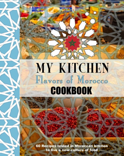 Cover for Bouharou Edition · My Kitchen Flavors of Morocco Cookbook: 60 Recipes tested in Moroccan kitchen to live a new culure of food (Paperback Book) (2020)