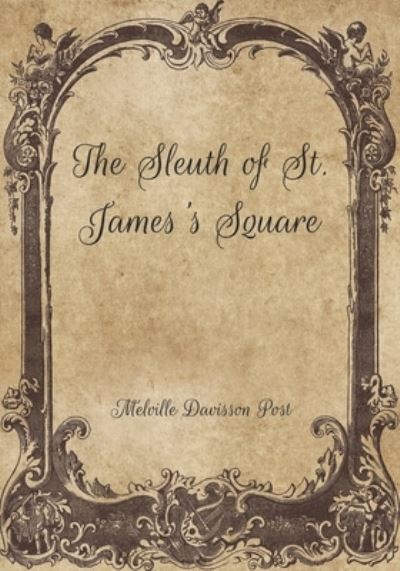 Cover for Melville Davisson Post · The Sleuth of St. James's Square (Paperback Book) (2021)