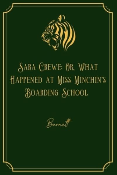 Cover for Burnett · Sara Crewe; Or, What Happened at Miss Minchin's Boarding School (Paperback Book) (2021)