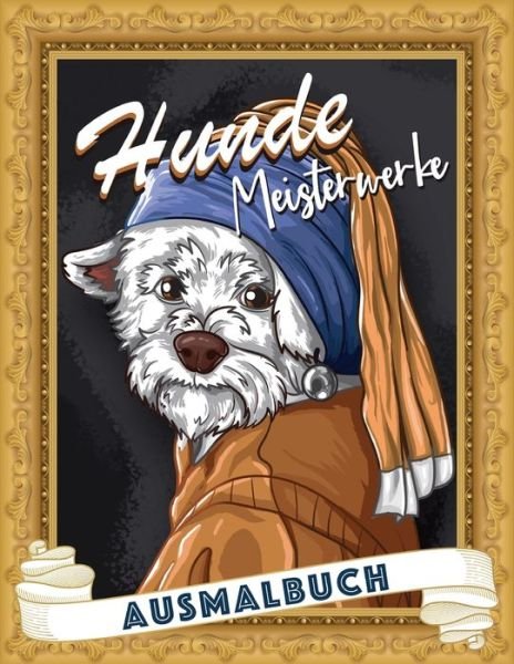 Cover for Blank Sheet Press · Hunde Meisterwerke: Malbuch mit sussen Hunden und mehr! (Pocketbok) (2021)