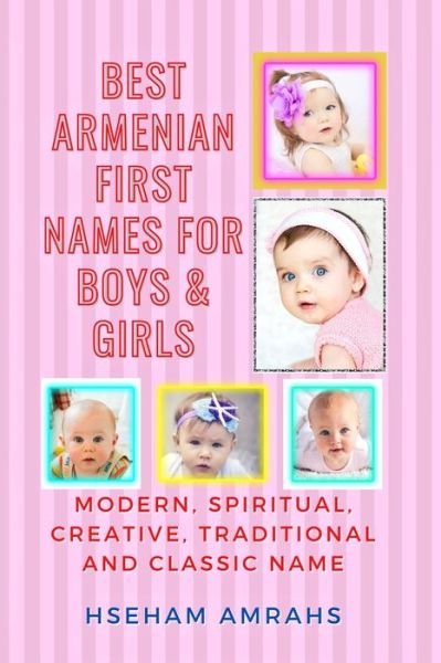 Cover for Hseham Amrahs · Best Armenian First Names for Boys &amp; Girls: Modern, Spiritual, Creative, Traditional and Classic Names (Paperback Book) (2021)
