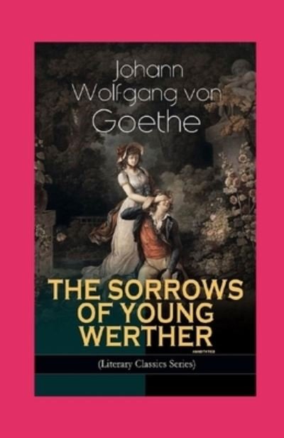 Cover for Johann Wolfgang Von Goethe · The Sorrows of Young Werther Annotated (Paperback Book) (2021)