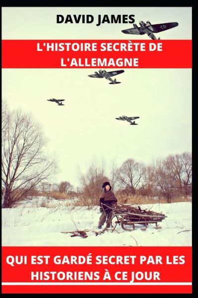 Cover for David James · L'Histoire Secrete de l'Allemagne: Qui Est Garde Secret Par Les Historiens A Ce Jour (Pocketbok) (2022)