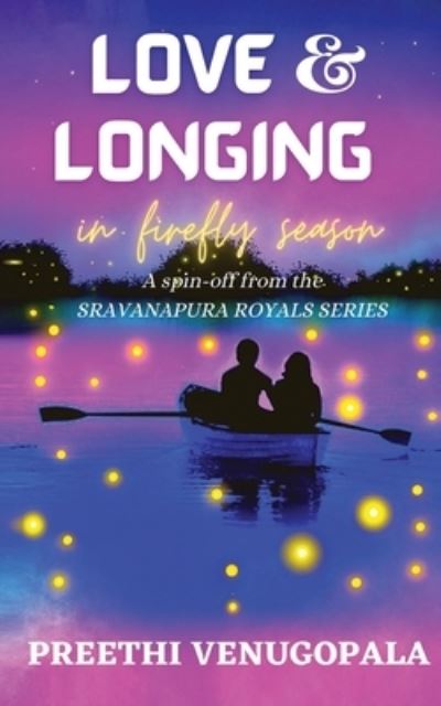 Cover for Preethi Venugopala · Love and Longing in Firefly Season: Sravanapura Royals Series (Book 4) (Paperback Book) (2021)