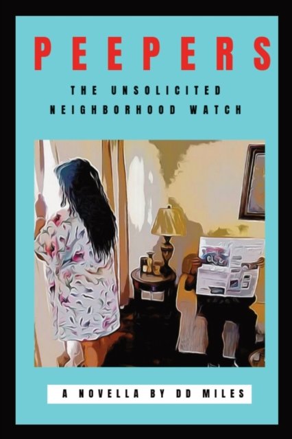 Cover for D D Miles · Peepers: The Unsolicited Neighborhood Watch (Paperback Book) [Large type / large print edition] (2022)