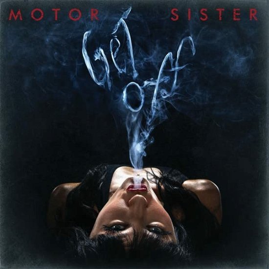 Get Off - Motor Sister - Music - METAL BLADE RECORDS - 0039841582413 - May 20, 2022