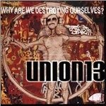 Cover for Union 13 · Why Are We Destroying Ourselve (LP)