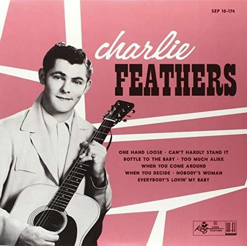 One Hand Loose / Can't Hardly Stand It + 6 - Charlie Feathers - Music - Sundazed Music, Inc. - 0090771017413 - April 1, 2017