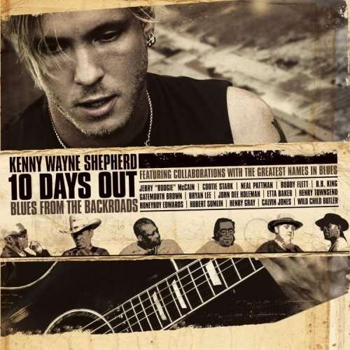10 Days Out: Blues from the Backroads - Kenny Wayne Shepherd - Muziek - WARNER BROTHERS - 0093624929413 - 10 april 2007