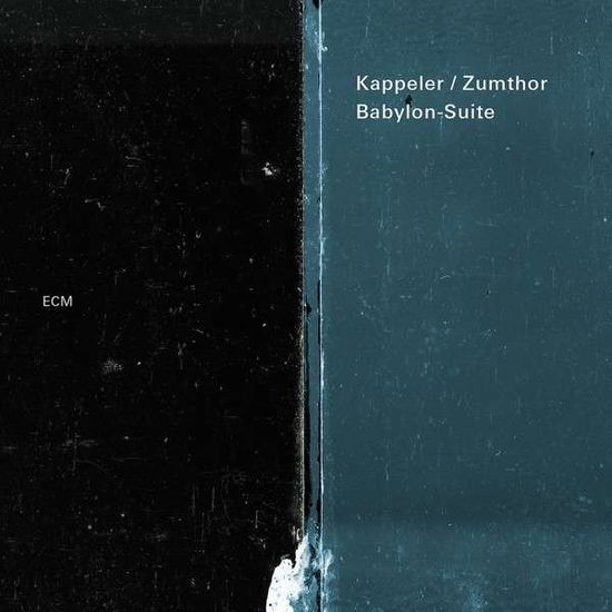 Cover for Kappeler / Zumthor · Babylon-suite (CD) (2014)