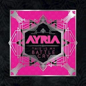 This is My Battle Cry - Ayria - Musik - ARTOFFACT - 0628070638413 - 3. März 2023