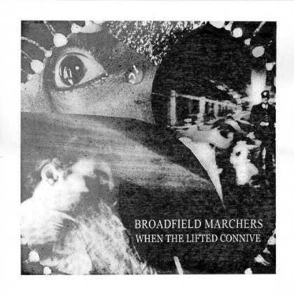 When the Lifted Connive - Broadfield Marchers - Music -  - 0656605121413 - January 4, 2011