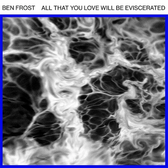 Cover for Ben Frost · ALL THAT YOU LOVE WILL BE-12&quot; by BEN FROST (VINYL) [Limited edition] (2017)