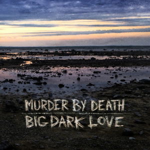 Big, Dark Love - Murder By Death - Musik - BLOODSHOT - 0744302022413 - 3. februar 2015