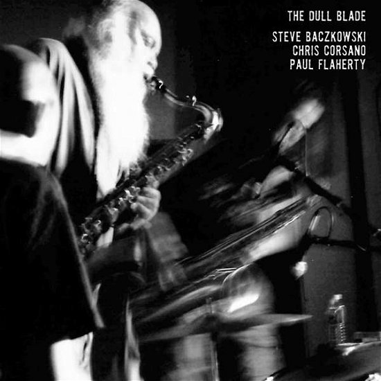 Cover for Baczkowski,steve / Corsano,chris / Flaherty,paul · Dull Blade (LP) (2017)