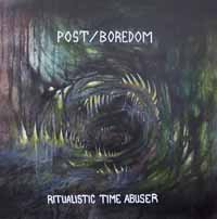 Cover for Post / Boredom · Ritualistic Time Abuser (LP) (2019)