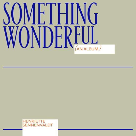 Something Wonderful - Henriette Sennenvaldt - Musiikki -  - 0880893013413 - perjantai 13. marraskuuta 2020