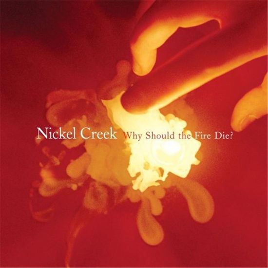 Cover for Nickel Creek · Why Should the Fire Die? (LP) (2020)