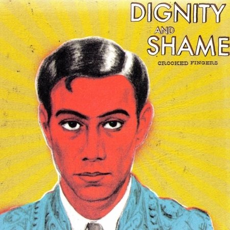 Dignity and shame - Crooked Fingers - Musiikki - Fargo - 3298490210413 - torstai 2. kesäkuuta 2005