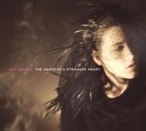 Cover for Kat Frankie · The Dance Of A Stranger Heart (CD) (2010)