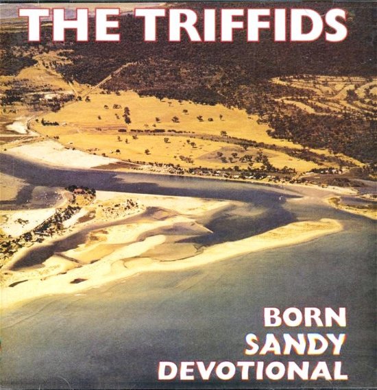Cover for The Triffids · Born Sandy Devotional (CD) (2006)