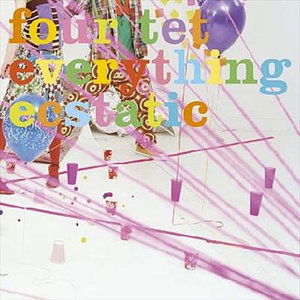 Everything Ecstatic - Four Tet - Musiikki - LOCAL - 5034202015413 - maanantai 23. toukokuuta 2005