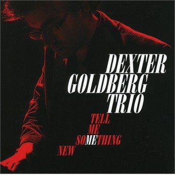 Cover for Dexter Goldberg Trio · Tell Me Something New (CD) (2018)